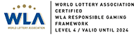WLA World Lottery Association Certified WLA Responsible Gaming Framework Level 4 / Valid Until 2024