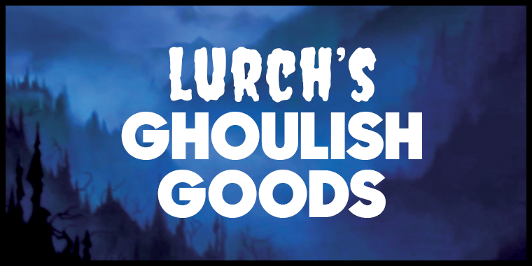 Lurch's Ghoulish Goods