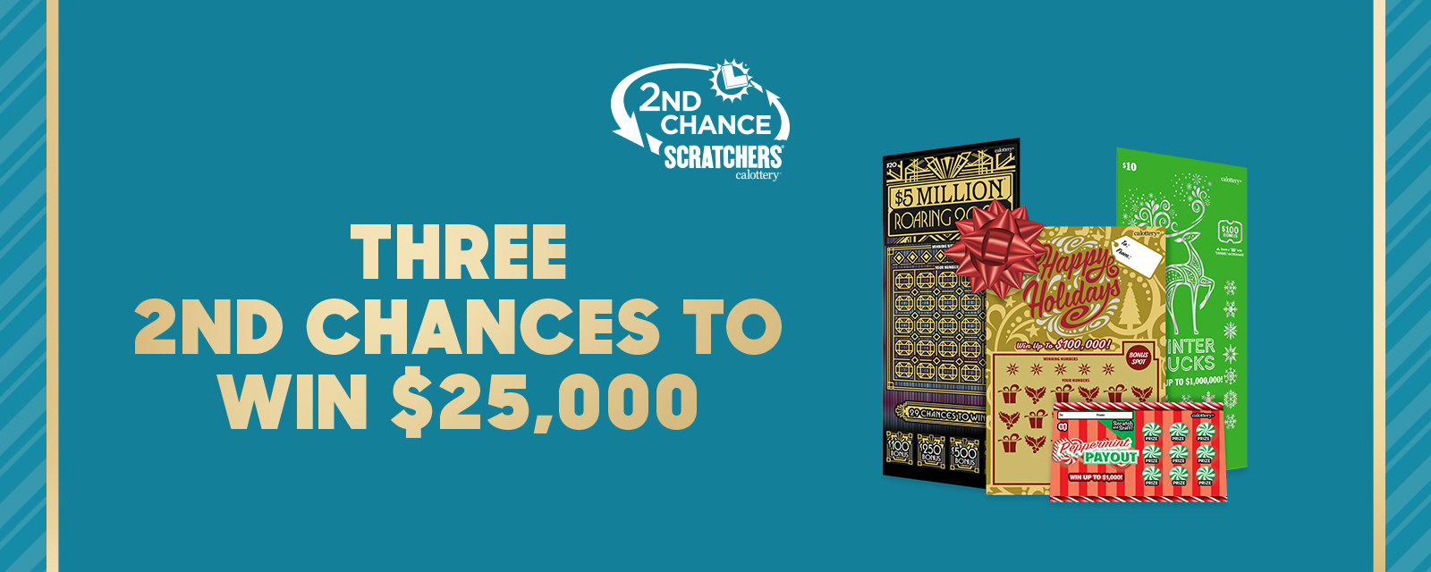Three chances to win $25,000 Holiday Scratchers 2nd Chance
