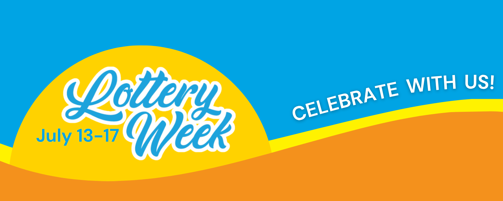 Lottery Week | July 13-17| Celebrate With Us!