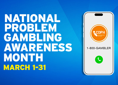 National Problem Gambling Awareness Month March 1 - 31