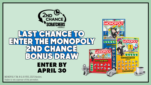 Last Chance To Enter The Monopoly 2nd Chance Bonus Draw, Submit Your Tickets By April 30.