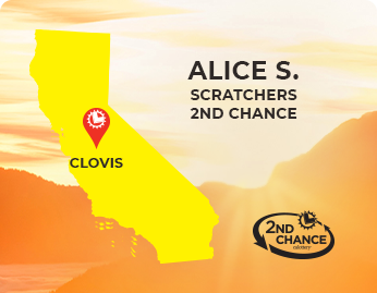 Clovis, California | Alice S. | Scratchers 2nd Chance
