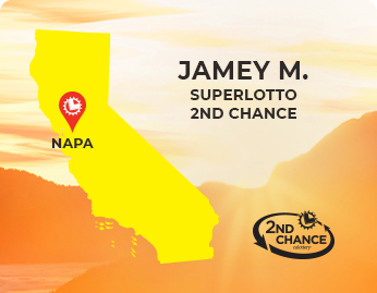 Napa, CA | Jamey M. | Superlotto 2nd Chance