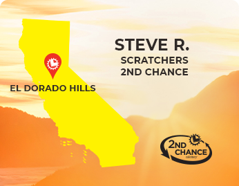 El Dorado Hills, California | Steve R. | Scratchers 2nd Chance